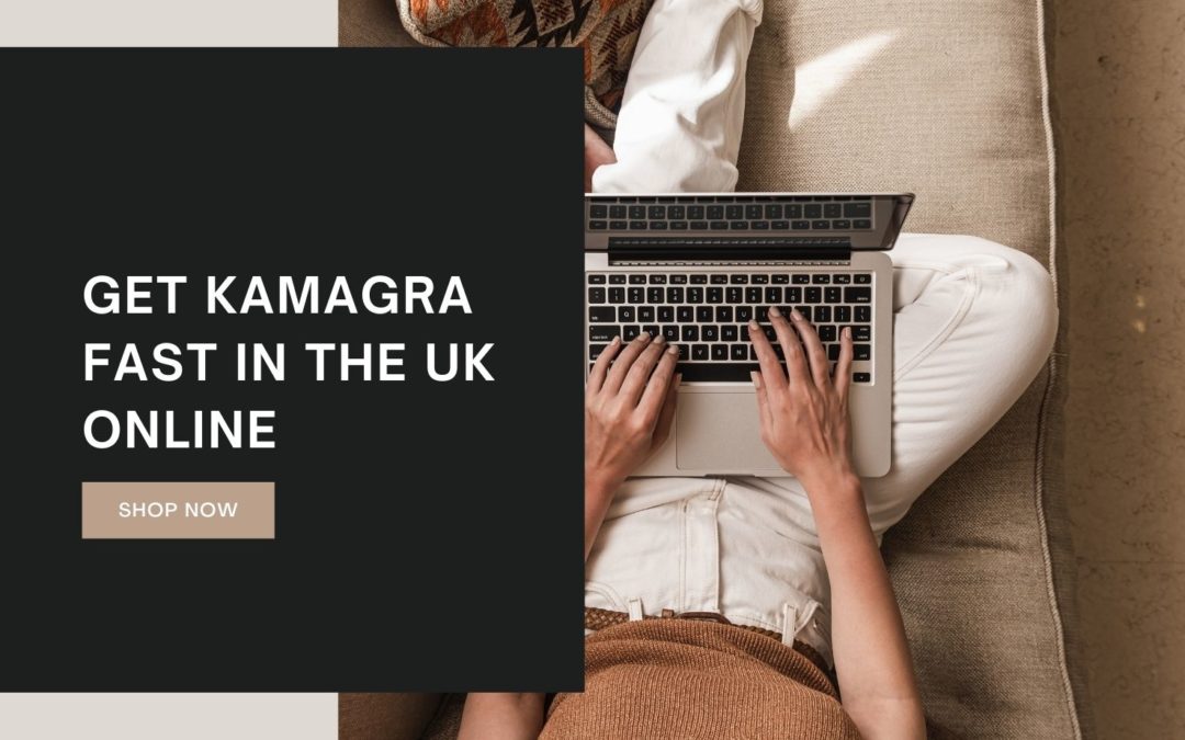 Get Kamagra Fast in the UK Online