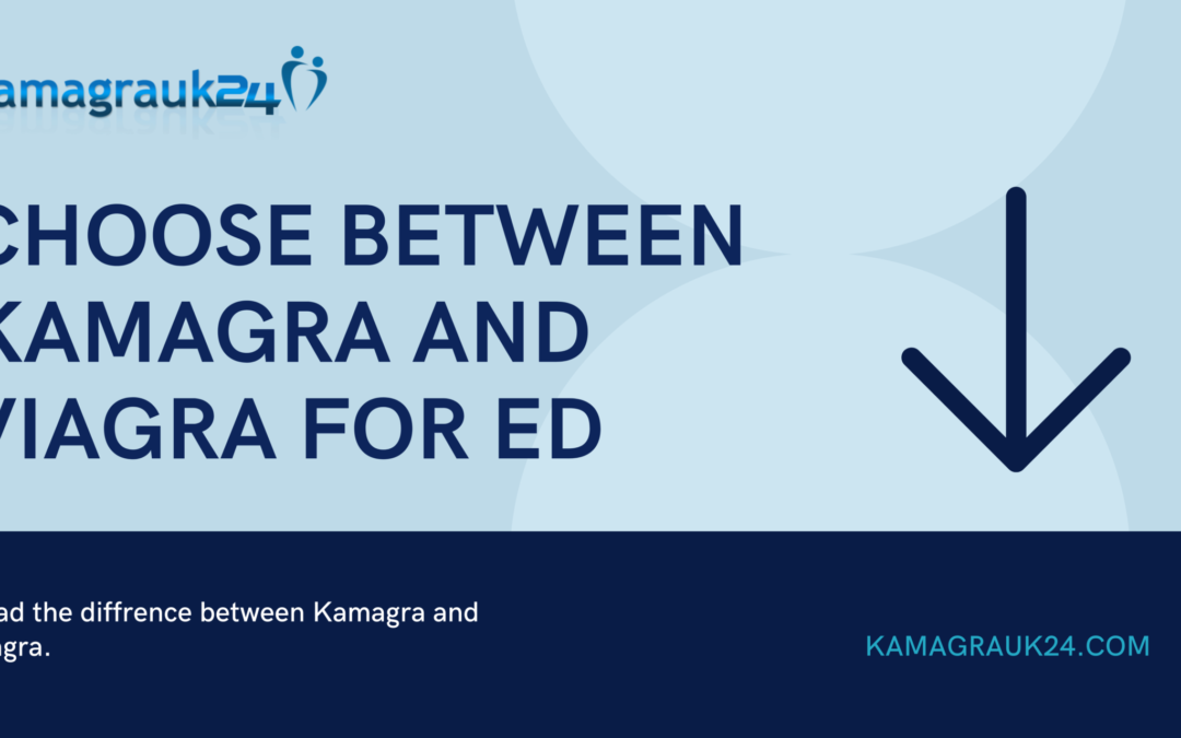 Choose Between Kamagra and Viagra for ED