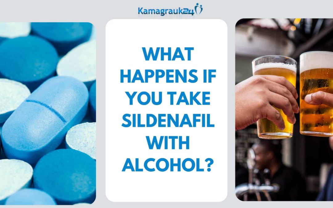 What happens if you take sildenafil with alcohol