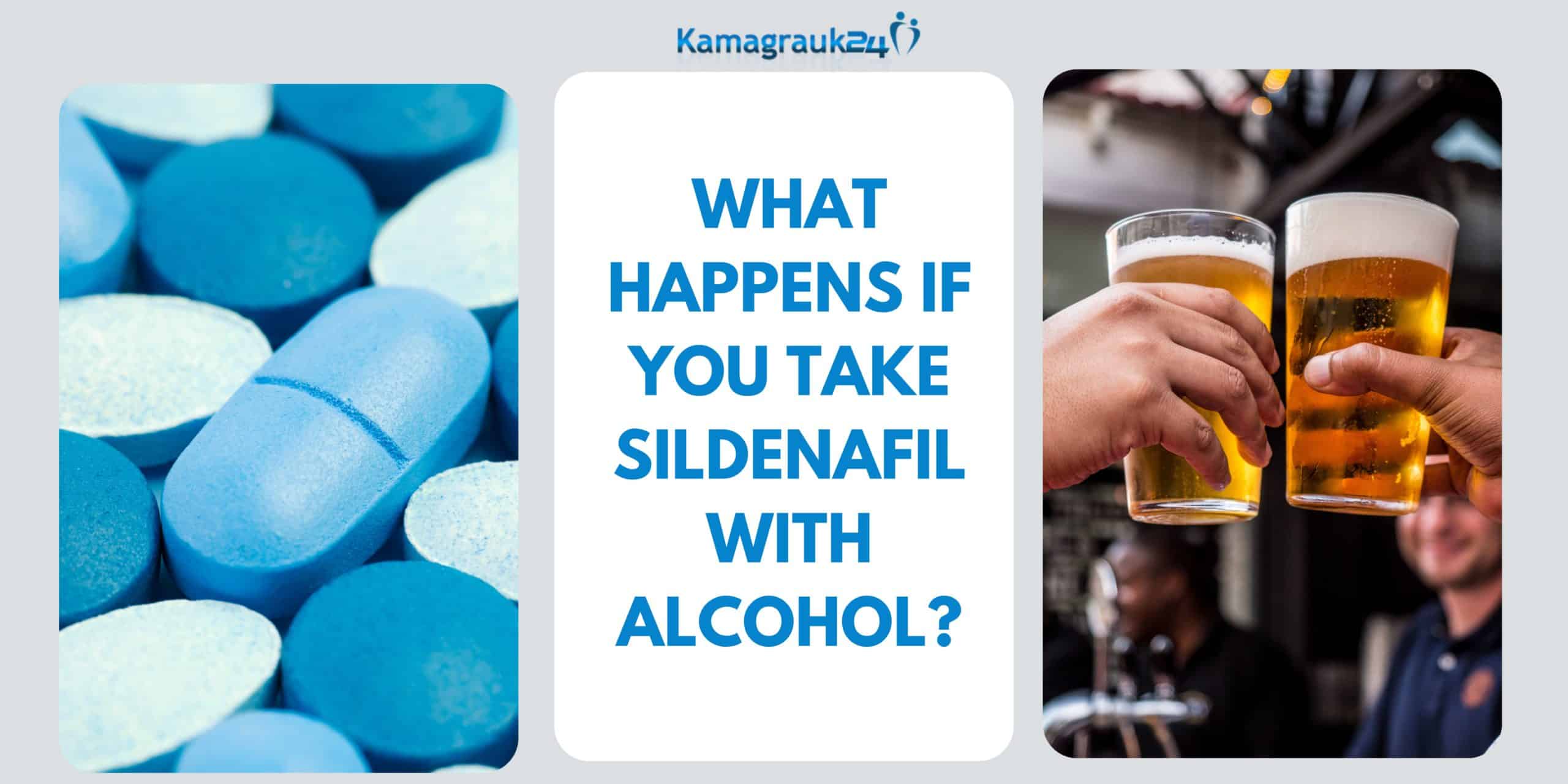 What happens if you take sildenafil with alcohol